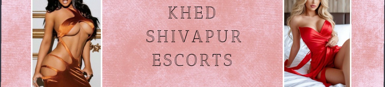 You Can Enjoy The Best Fun With Khed Shivapur Escorts