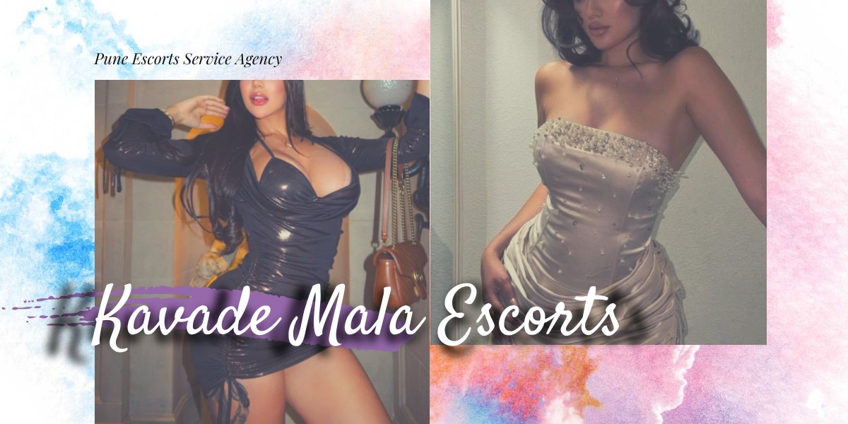 Kavade Mala Escorts are Depenable Companion Girls