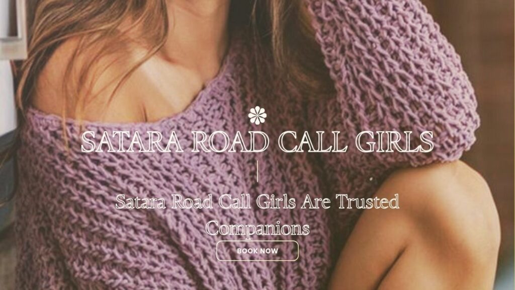 Satara Road Call Girls Are Trusted Companions