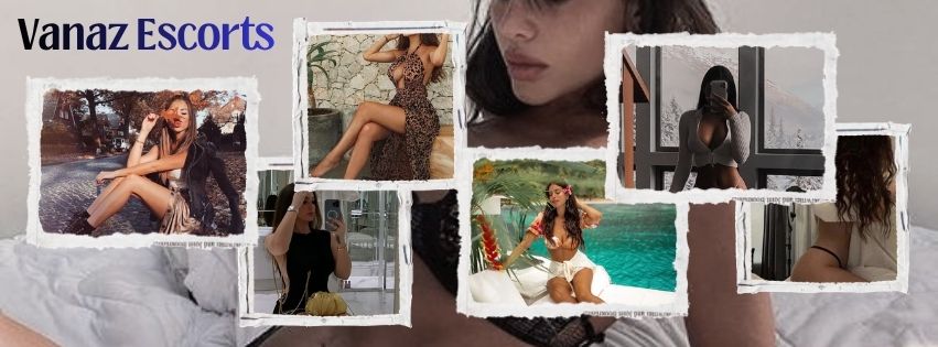 Vanaz Escorts Will Make All Your Time More Pleasurable