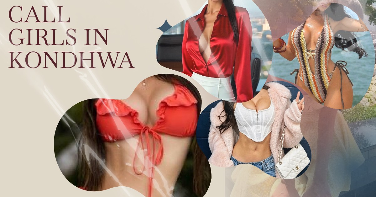 You Will Feel More Pleasurable and Horny With Call Girls in Kondhwa You Will Feel More Pleasurable and Horny With Call Girls in Kondhwa